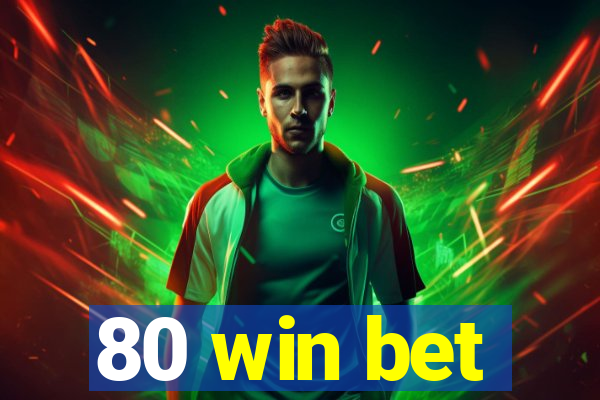 80 win bet